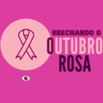 Brechando o Outubro Rosa