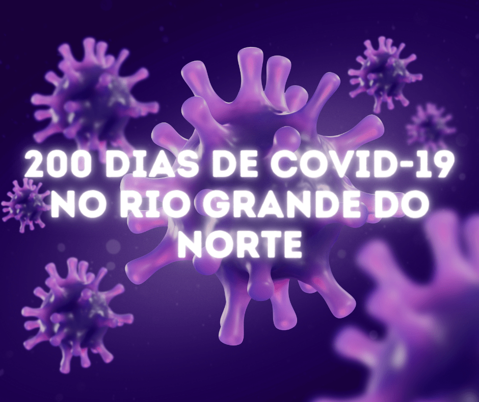 200 dias de Covid-19 no RN
