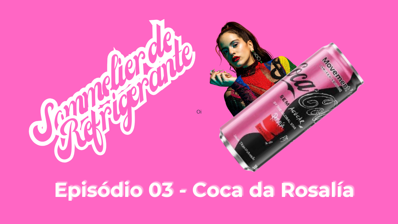 Coca-Cola de Rosalía: A Opinião está no Sommelier de Refrigerante