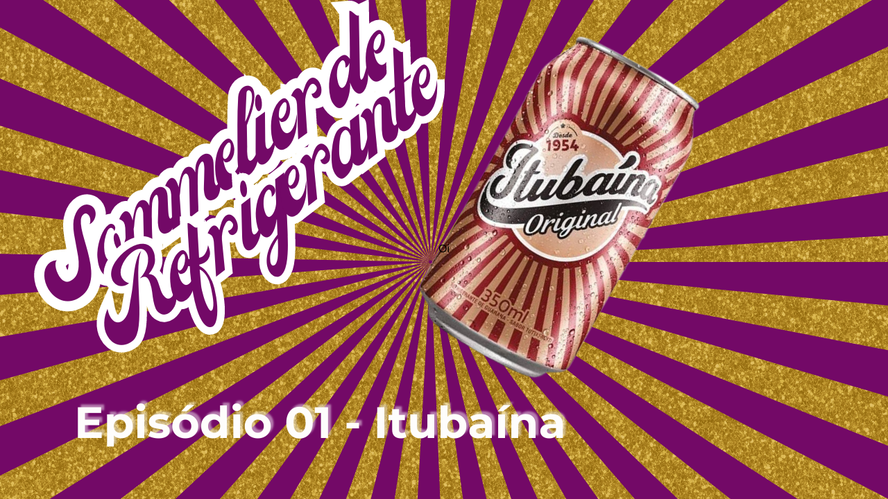 Itubaína: série Sommelier de Refrigerante está de volta!